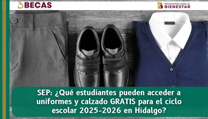SEP: ¿Qué estudiantes pueden acceder a uniformes y calzado GRATIS para el ciclo escolar 2025-2026 en Hidalgo?