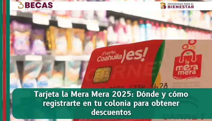 Tarjeta la Mera Mera 2025: Dónde y cómo registrarte en tu colonia para obtener descuentos