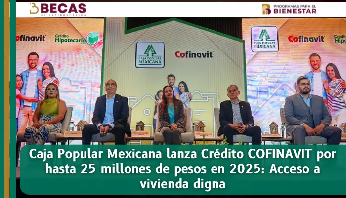 Caja Popular Mexicana lanza Crédito COFINAVIT por hasta 25 millones de pesos en 2025: Acceso a vivienda digna