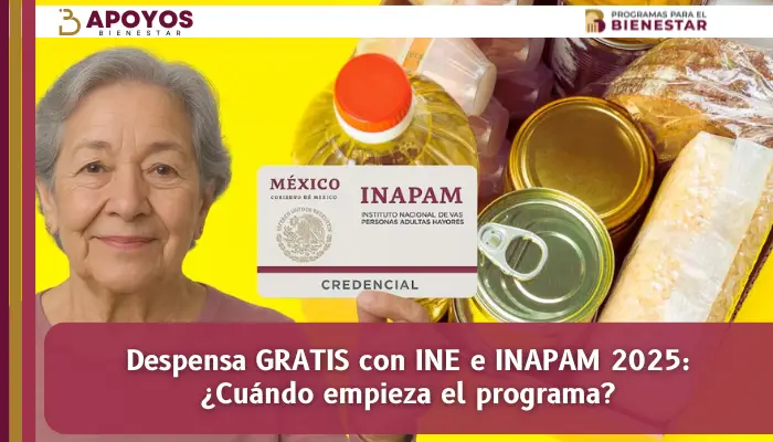 Despensa GRATIS con INE e INAPAM 2025: ¿Cuándo empieza el programa?