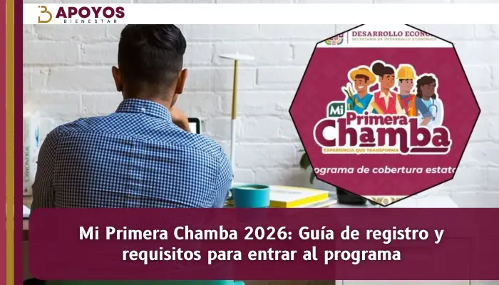 Mi Primera Chamba 2026: Guía de registro y requisitos para entrar al programa