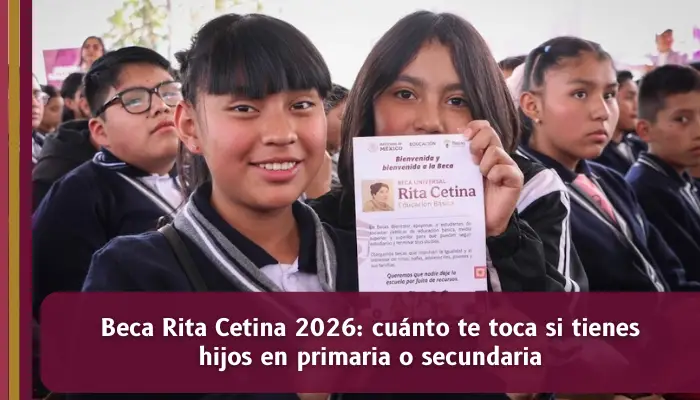 Beca Rita Cetina 2026 con apoyo bimestral en secundaria y pago anual en primaria