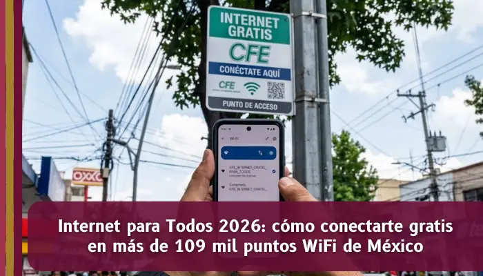 Programa Internet para Todos 2026 con más de 109 mil puntos WiFi gratis de CFE en todo México