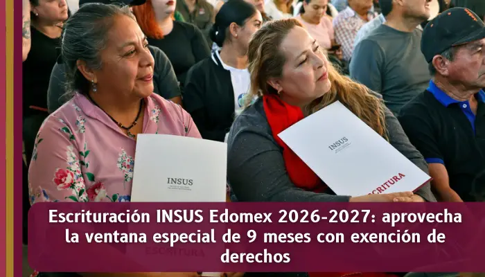 Programa Especial de escrituración INSUS Edomex 2026-2027 con exención de derechos para 500 mil viviendas en 46 municipios